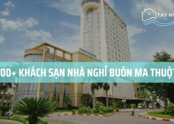 Top 100+ Khách sạn nhà nghỉ ở Buôn Ma Thuột View đẹp gần trung tâm